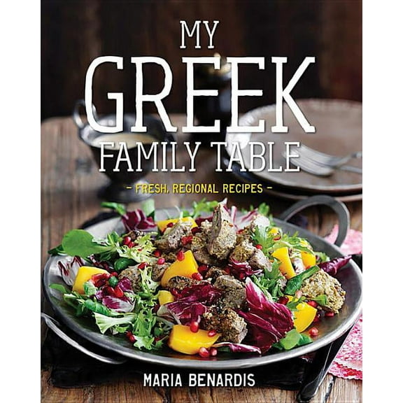 My Greek Family Table: Fresh, Regional Recipes, (Hardcover)