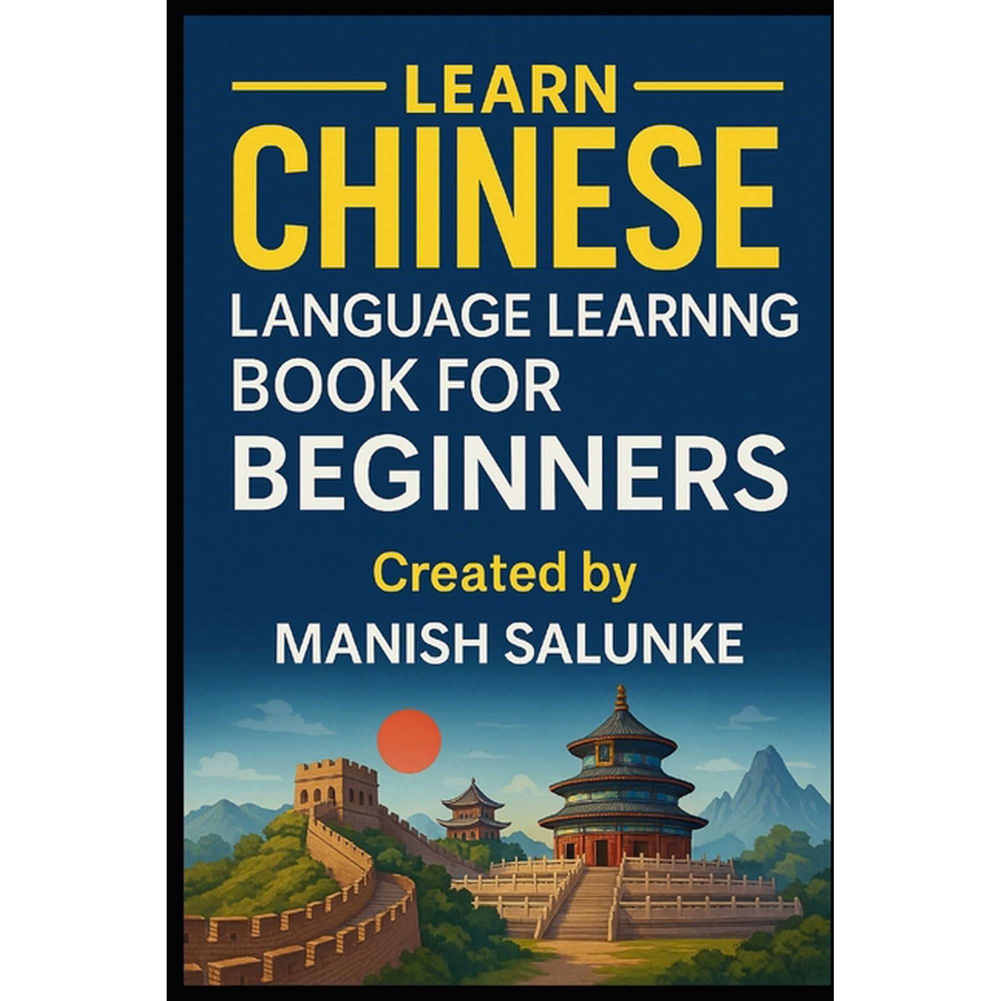 Complete Beginner's Language Learning Se Chinese Language Learning Book For Beginners: Everything You Need to Start Understanding and Speaking Mandarin, Book 4, (Paperback)