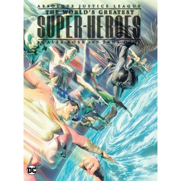 Absolute Justice League: The World's Greatest Super-Heroes by Alex Ross & Paul Dini (New Edition), (Hardcover)