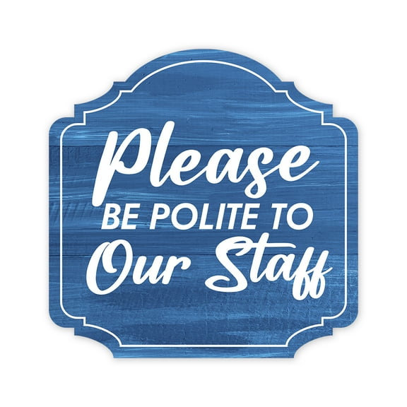 Heritage Plus Please Be Polite To Our Staff Wall or Door Sign | Business Signage - Small