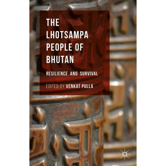 The Lhotsampa People of Bhutan: Resilience and Survival, (Hardcover)