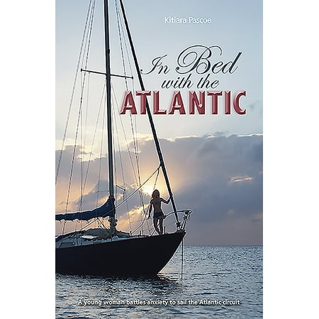 Making Waves: In Bed with the Atlantic: A Young Woman Battle Anxiety to Sail the Atlantic Circuit