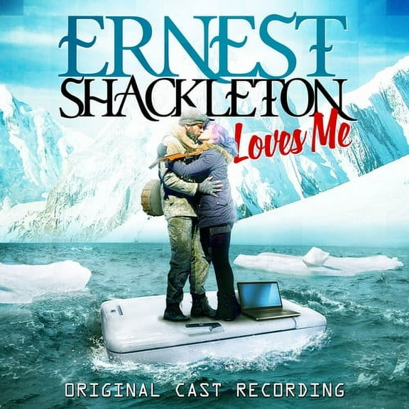 Ernest Shackleton Loves Me / O.B.C.R. - Ernest Shackleton Loves Me (Original Cast Recording) - Music & Performance - CD