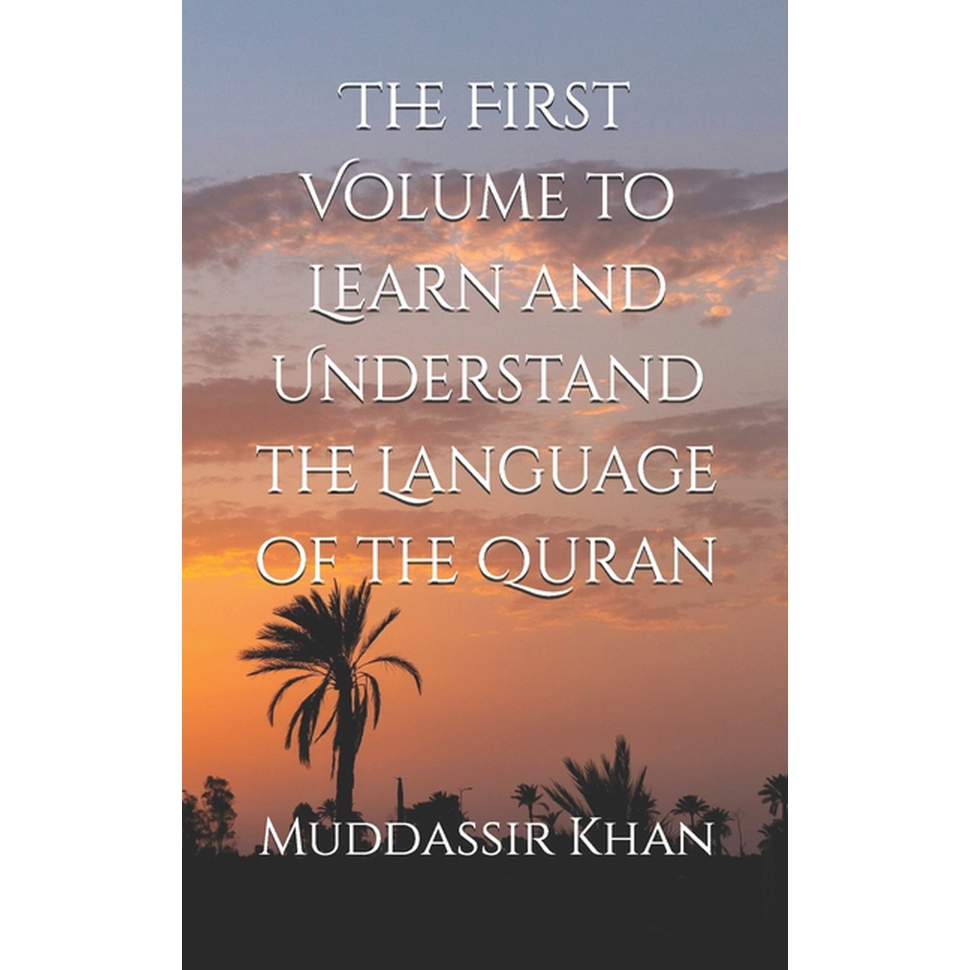 Learn and Understand Arabic Step by Step The First Volume to Learn and Understand the Language of the Quran, Book 1, (Paperback)