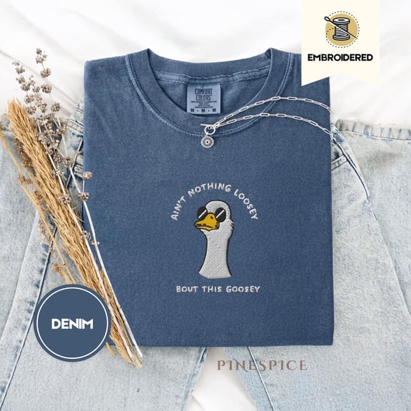 Ain’t Nothing Loosey About This Goosey Embroidered Tee – Funny Goose Shirt, , Weirdcore Meme Animal Tee, Silly Goose Tee
