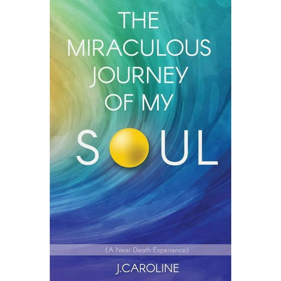 The Miraculous Journey of My Soul, (Paperback)