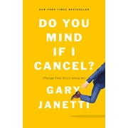 Do You Mind If I Cancel?: (Things That Still Annoy Me) (Hardcover)