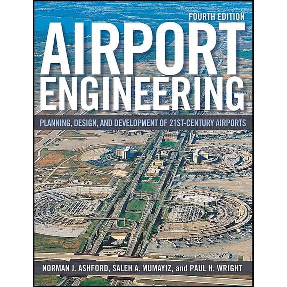 Airport Engineering: Planning, Design, and Development of 21st Century Airports, (Hardcover)