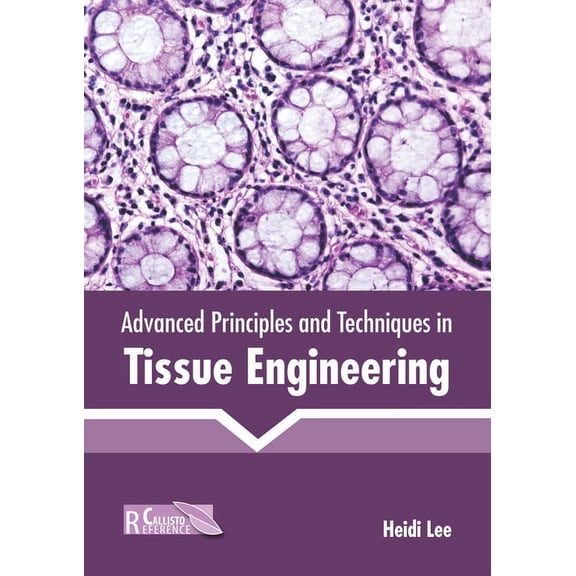 Advanced Principles and Techniques in Tissue Engineering, (Hardcover)