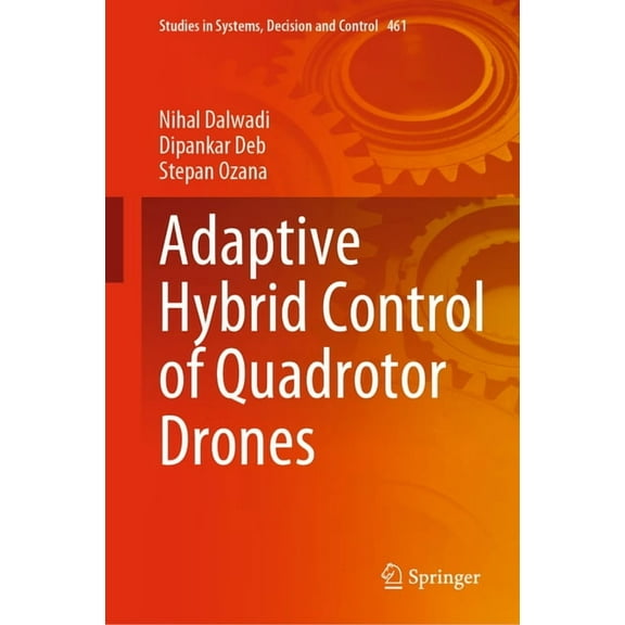 Studies in Systems, Decision and Control Adaptive Hybrid Control of Quadrotor Drones, Book 461, (Hardcover)