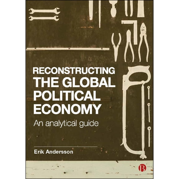 Reconstructing the Global Political Economy: An Analytical Guide, (Paperback)