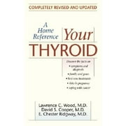 Pre-Owned Your Thyroid: A Home Reference (Paperback 9780345391704) by Lawrence C Wood, E Chester Ridgway, David S Cooper