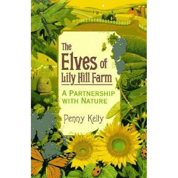 Pre-Owned The Elves of Lily Hill Farm: A Partnership with Nature (Paperback) 1567183824 9781567183825