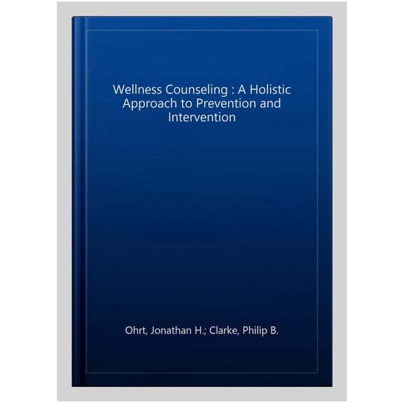 Pre-Owned Wellness Counseling: A Holistic Approach to Prevention and Intervention (Paperback) 1556203748 9781556203749