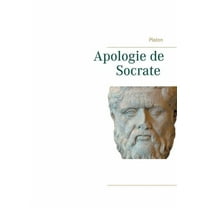 Apologie de Socrate: La mort de Socrate et le sens de la philosophie par Platon, (Paperback)