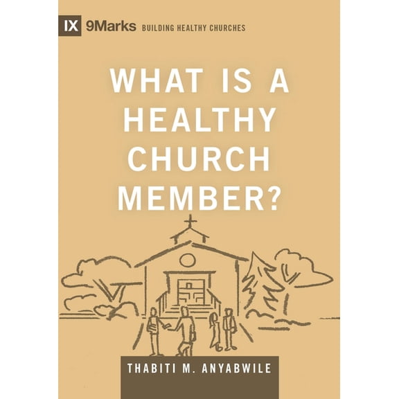 Building Healthy Churches What Is a Healthy Church Member?, (Hardcover)