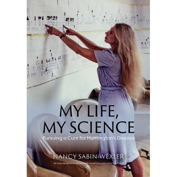 My Life, My Science: Pursuing a Cure for Huntington's Disease, (Hardcover)