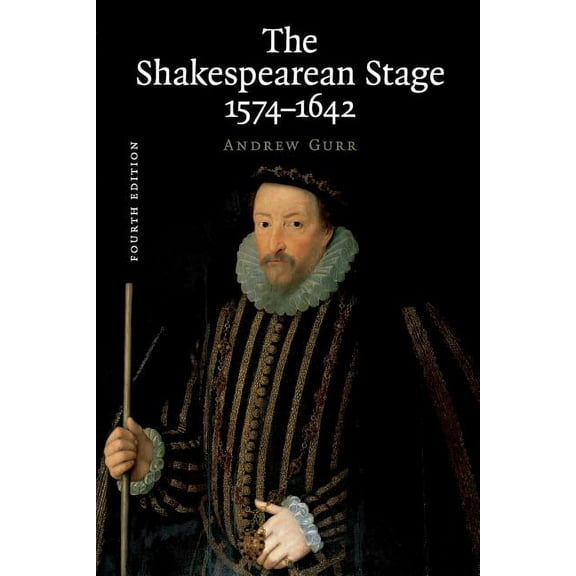 The Shakespearean Stage 1574-1642, (Paperback)