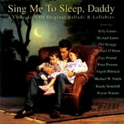 Sing Me To Sleep, Daddy: A Collection Of Orginal Ballads & Lullabies