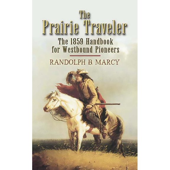 Pre-Owned The Prairie Traveler: The 1859 Handbook for Westbound Pioneers (Paperback) 048645150X 9780486451503