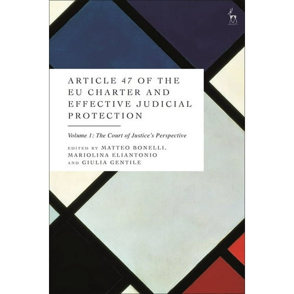Article 47 of the Eu Charter and Effective Judicial Protection, Volume 1: The Court of Justice's Perspective, (Hardcover)