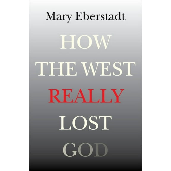 How the West Really Lost God: A New Theory of Secularization, (Paperback)