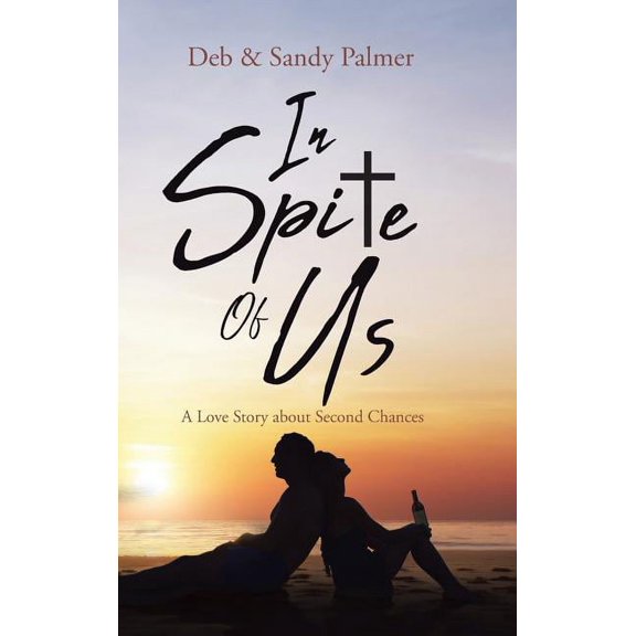 In Spite Of Us: A Love Story about Second Chances, (Hardcover)