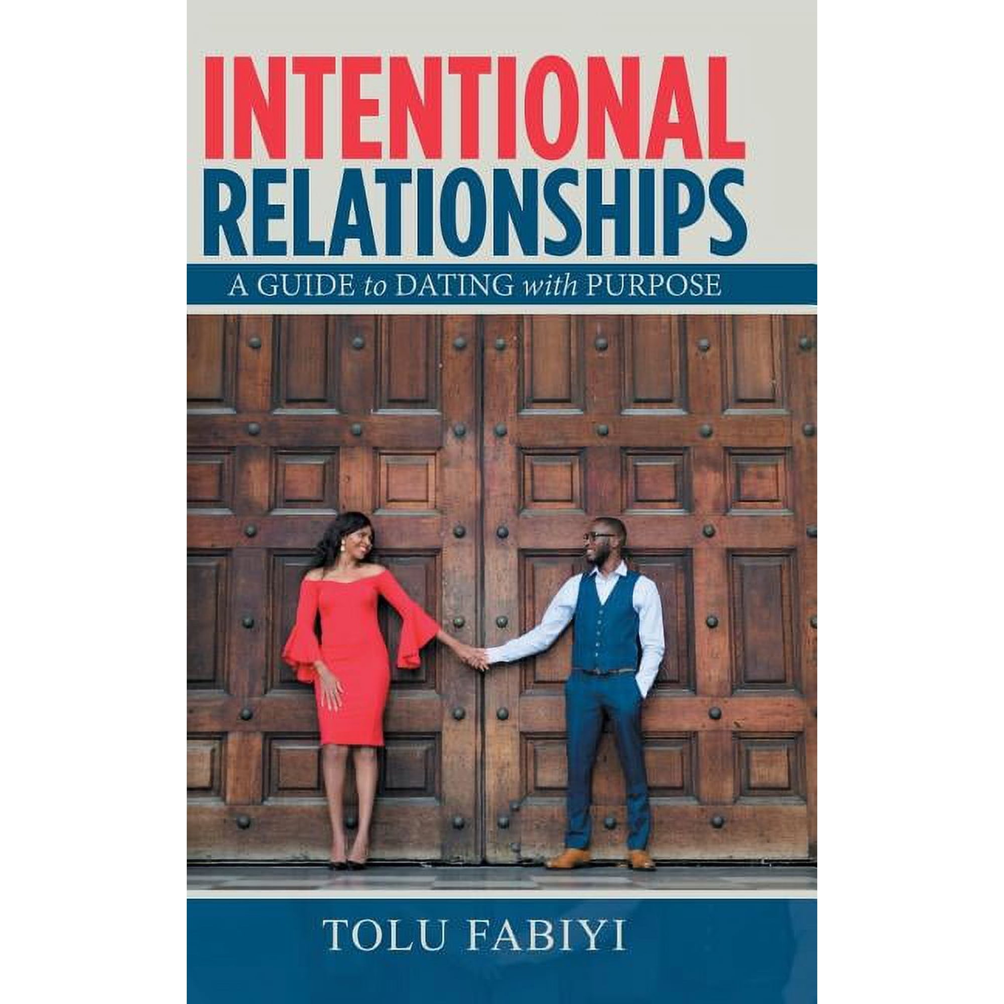 Intentional Relationships: A Guide to Dating with Purpose (Hardcover)