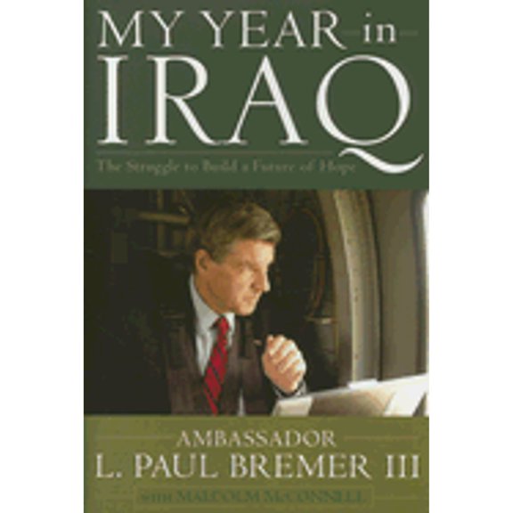 Pre-Owned My Year in Iraq: The Struggle to Build a Future of Hope (Hardcover) 0743273893 9780743273893