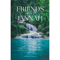 Friends for Jannah: Build and Nurture Authentic Relationships with Islamic Values, (Paperback)
