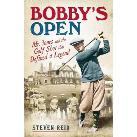 Pre-Owned Bobby's Open: Mr Jones and the Golf Shot That Defined a Legend (Hardcover) 1906850283 9781906850289