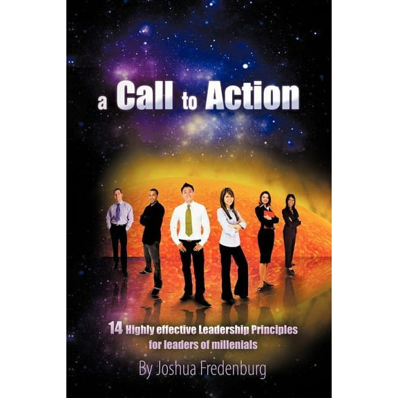 Call to Action : 14 Highly Effective Leadership Principles for Leaders of Millennials