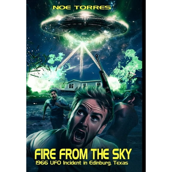 Fire from the Sky: 1966 UFO Incident in Edinburg, Texas, (Hardcover)