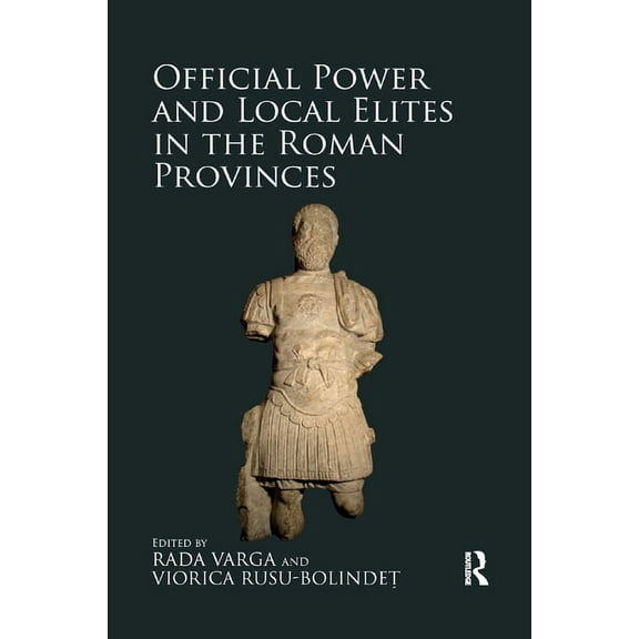 Official Power and Local Elites in the Roman Provinces, (Paperback)