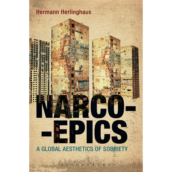 Narcoepics: A Global Aesthetics of Sobriety, (Hardcover)