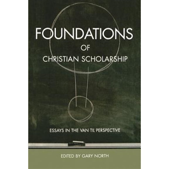 Foundations of Christian Scholarship (Paperback) by Gary North
