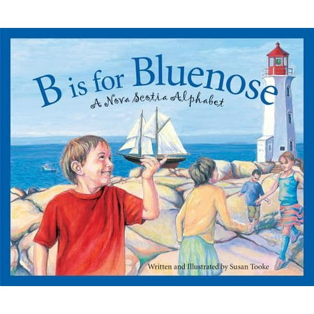 B Is for Bluenose : A Nova Scotia Alphabet (Best Places In Nova Scotia)