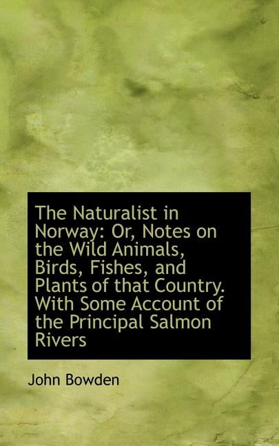 The Naturalist in Norway : Or, Notes on the Wild Animals, Birds, Fishes,  and Plants of That Country (Paperback) 