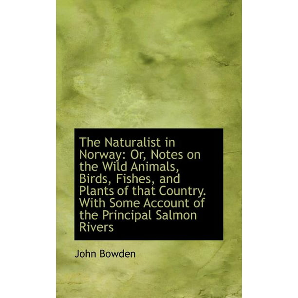 The Naturalist in Norway : Or, Notes on the Wild Animals, Birds, Fishes,  and Plants of That Country (Paperback) 