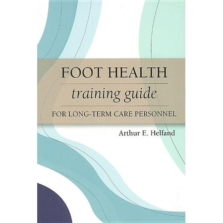 UPC: 9781932529326 | Foot Health Training Guide for Long-Term Care Personnel (Paperback)