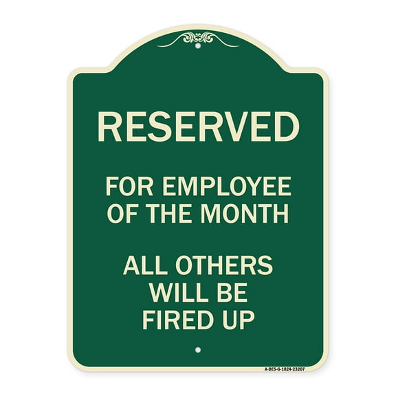 SignMission Designer Series Sign - Reserved for Employee of the Month All Others Will Be Fired Up | Green & Tan 18" x 24" Heavy-Gauge Aluminum Architectural Sign | Made in the USA