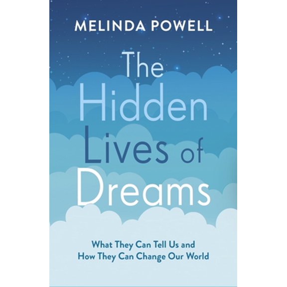 Pre-Owned The Hidden Lives of Dreams: What They Can Tell Us and How They Can Change Our World (Paperback) 1788702387 9781788702386