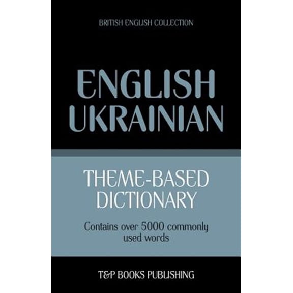 Pre-Owned Theme-based dictionary British English-Ukrainian - 5000 words (Paperback)