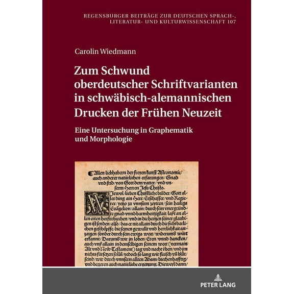 Regensburger Beiträge Zur Deutschen Sprach-, Literatur- Und Kulturwissenschaft: Zum Schwund oberdeutscher Schriftvarianten in schwaebisch-alemannischen Drucken der Fruehen Neuzeit: Eine Untersuchung i