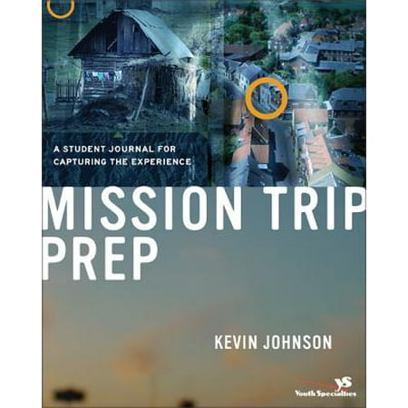 Mission Trip Prep Student Journal : A Student Journal for Capturing the
