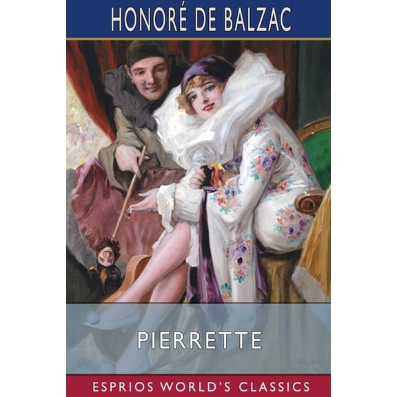 Pierrette (Esprios Classics): Translated by Katharine Prescott Wormeley, (Paperback)