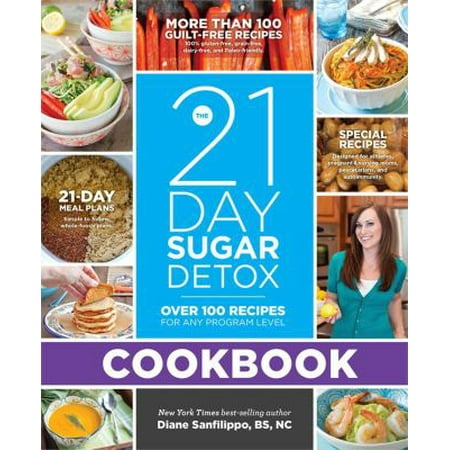The 21 Day Sugar Detox Cookbook: Over 100 Recipes for Any Program Level