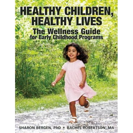 Healthy Children, Healthy Lives : The Wellness Guide for Early Childhood (Childhood The Best Phase Of Life)