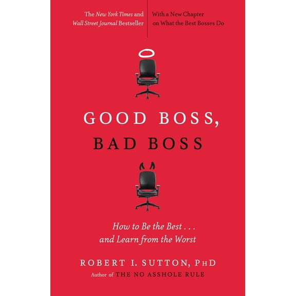 Good Boss, Bad Boss: How to Be the Best... and Learn from the Worst, (Paperback)