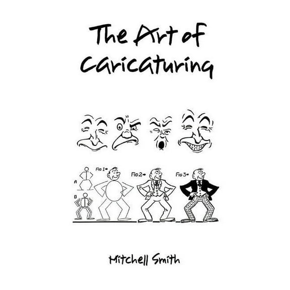 The art of caricaturing,: A series of lessons covering all branches of the art of caricaturing (Hardback), (Hardcover)
